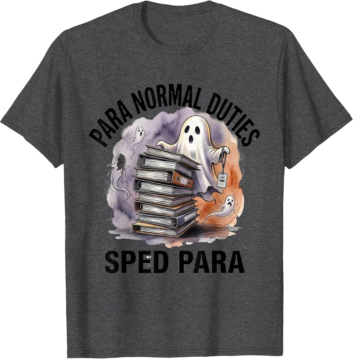 Para Normal Duties SPED Para Funny Ghost Halloween T-Shirt - Dark Heather Grey