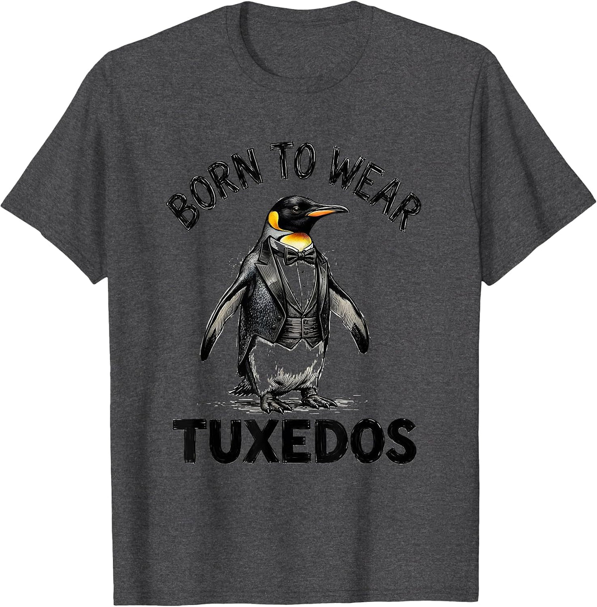 Born to Wear Tuxedos Formal Style Design T-Shirt - Dark Heather Grey