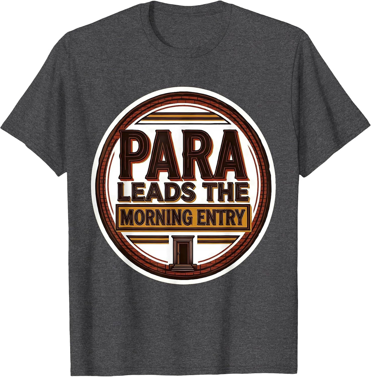 Men's PARA Leads The Morning Entry Heartfelt Paraprofessional Back T-Shirt - Dark Heather Grey