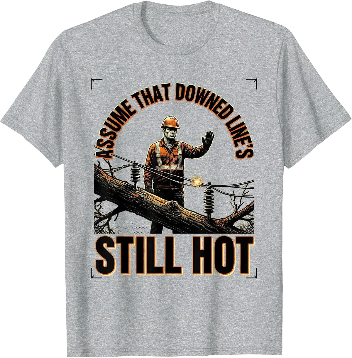 Men's Assume That Downed Line's Still Hot Funny Electrician Trade T-Shirt - Heather Grey