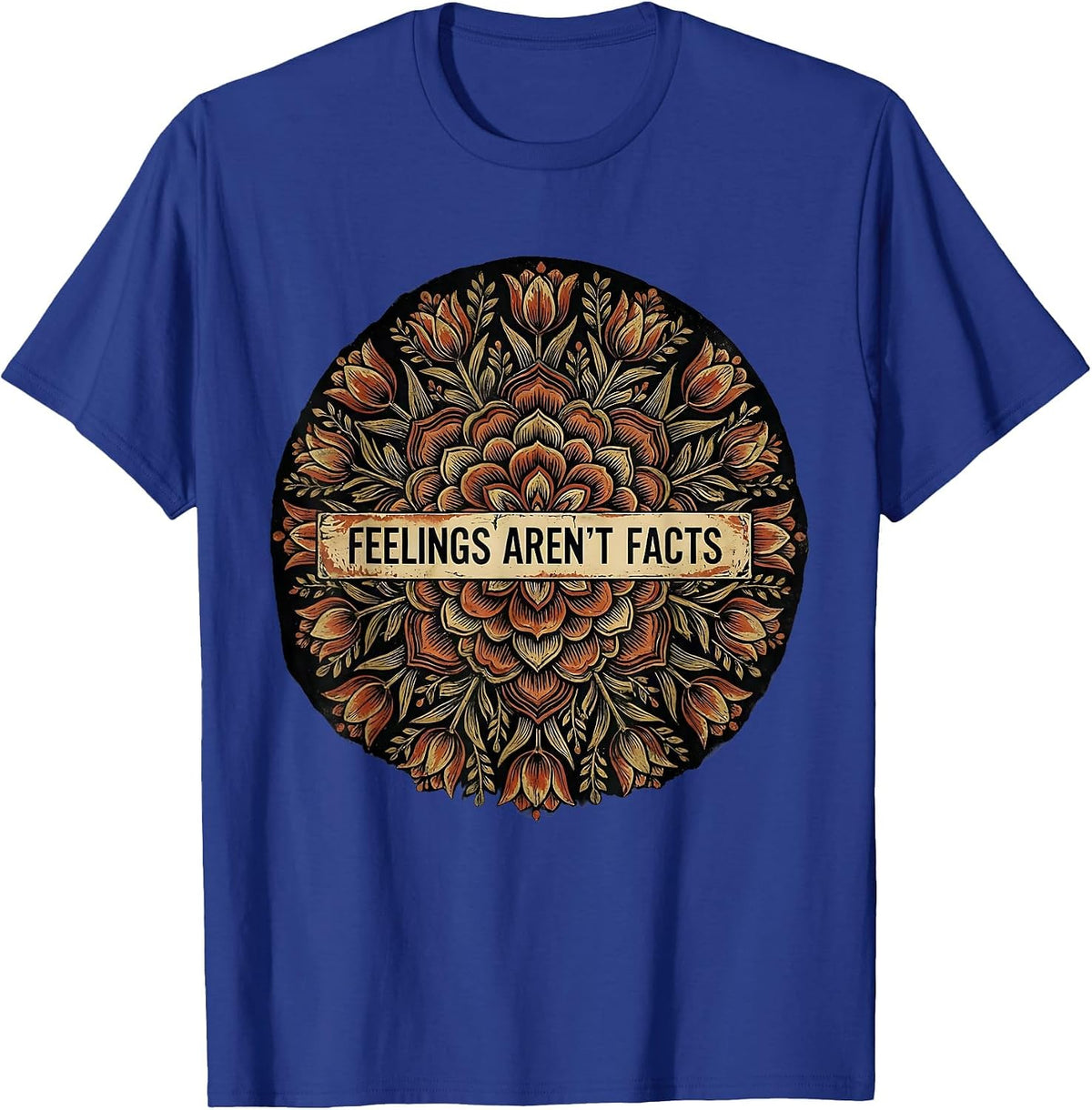 Feelings Aren't Facts Bold Mindset Design T-Shirt - Royal Blue