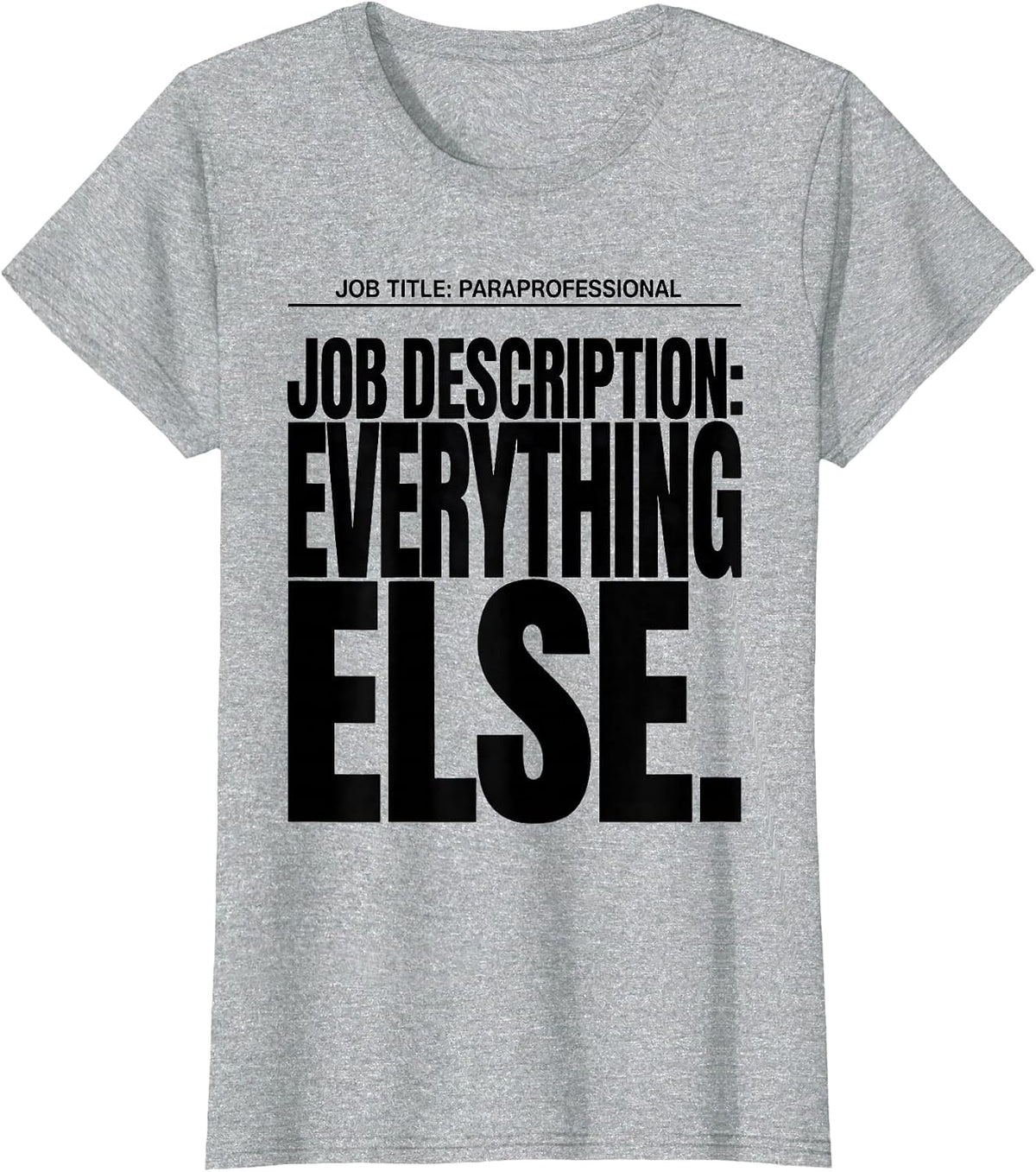 Job Title Paraprofessional Job Description Everything Else T-Shirt - Heather Grey
