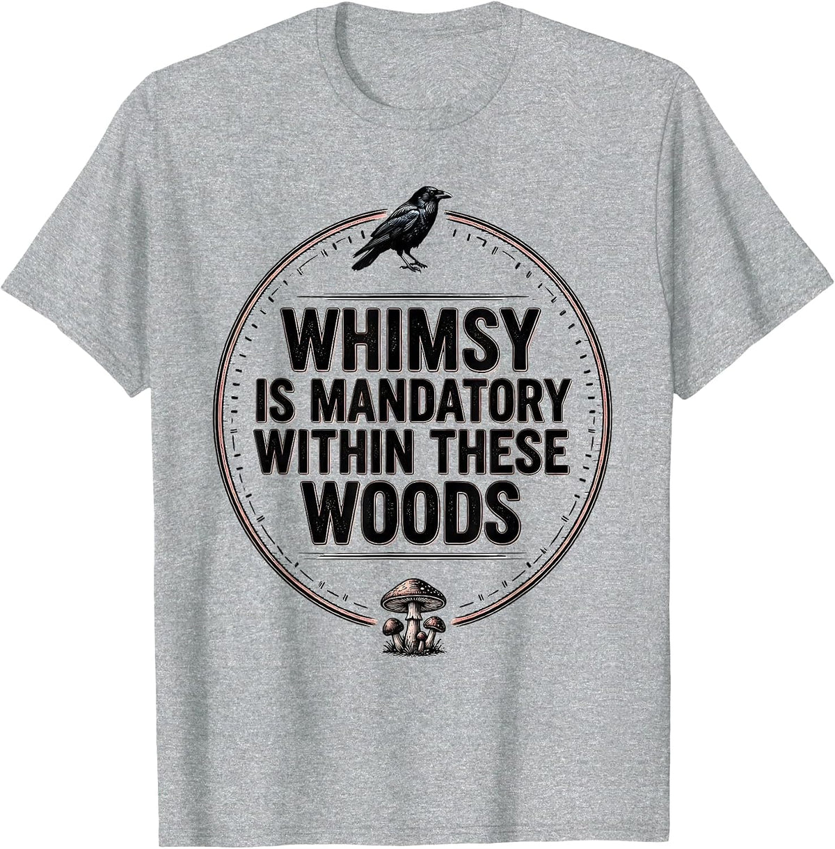 Men's Whimsy Is Mandatory Within These Woods Gothic Crow Mushroom T-Shirt - Heather Grey