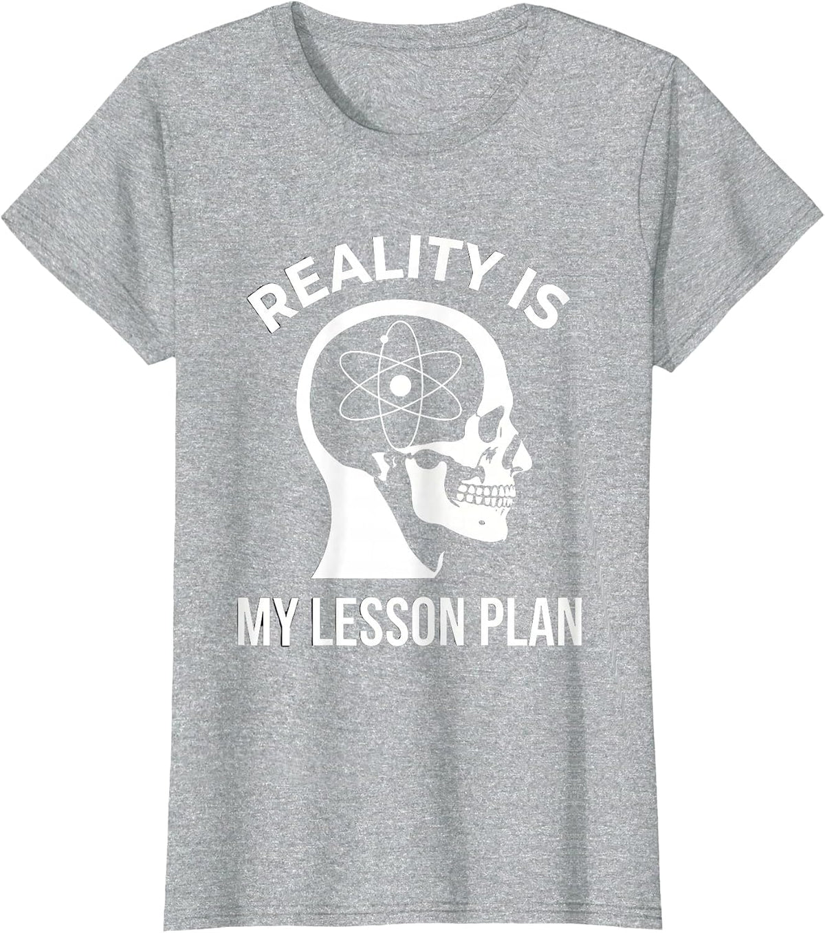 Reality Is My Lesson Plan Science Teacher Design T-Shirt - Heather Grey