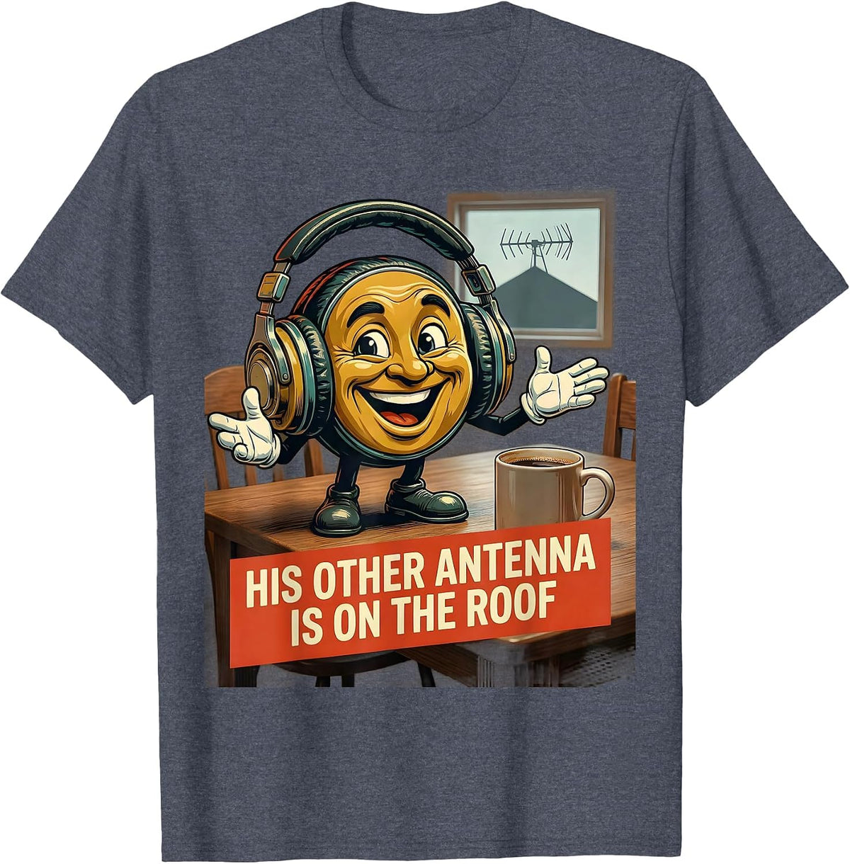 His Other Antenna Is On The Roof Funny Ham Radio Operator T-Shirt - Heather Blue