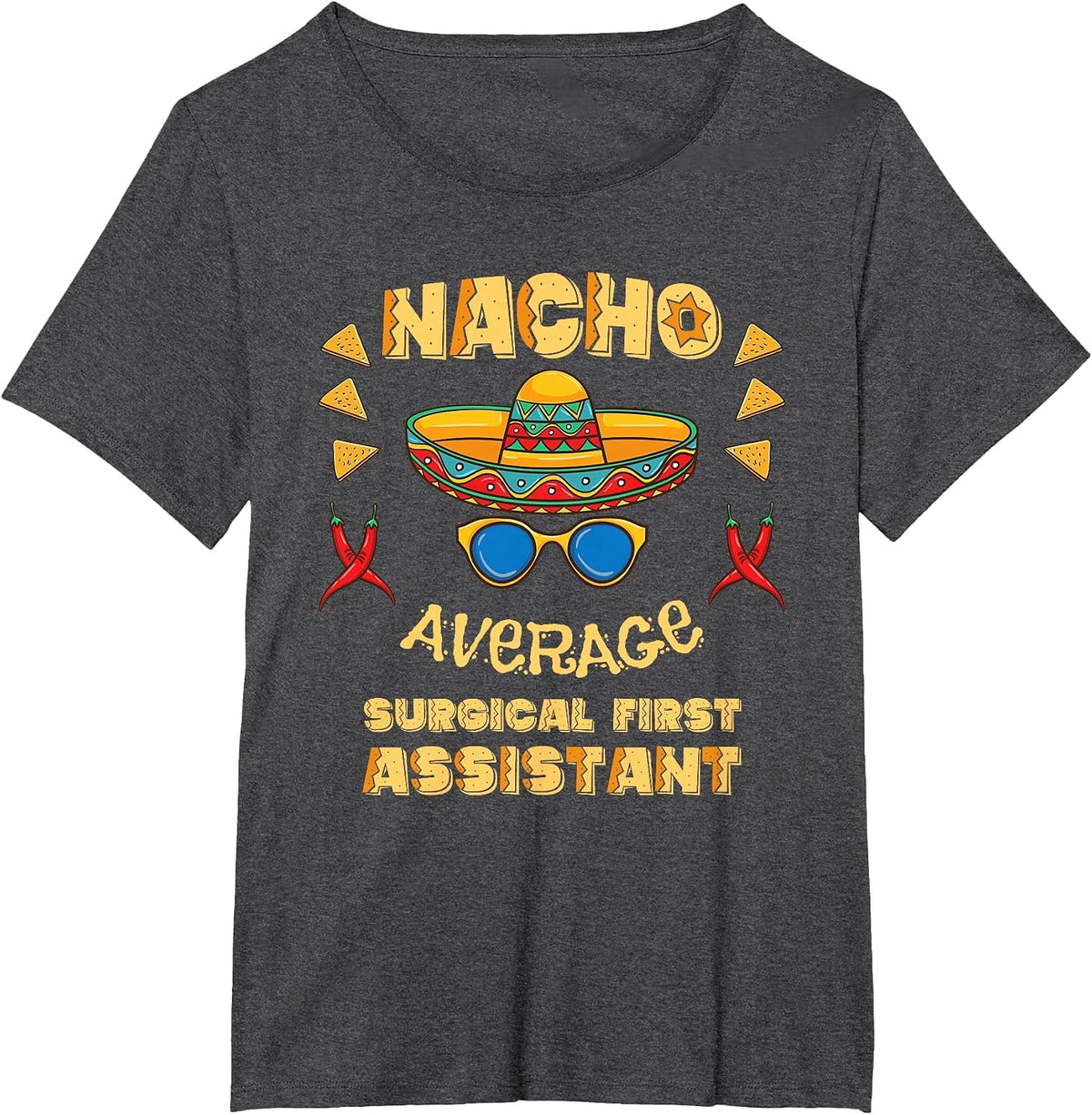 Nacho Average Surgical First Assistant Cinco De Mayo T-Shirt - Dark Heather Grey