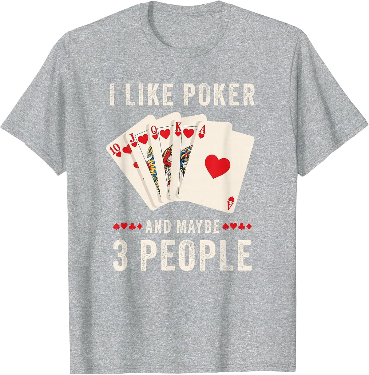 I Like Poker and Maybe 3 People T-Shirt - Heather Grey
