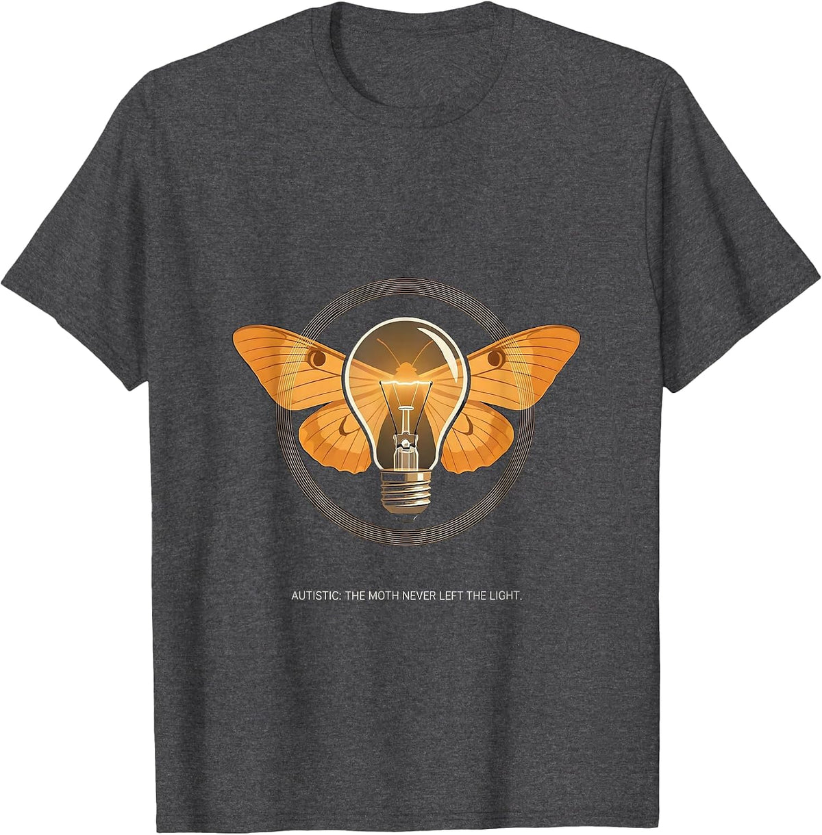 Men's Autistic: The Moth Never Left The Light Neurodivergent T-Shirt - Dark Heather Grey