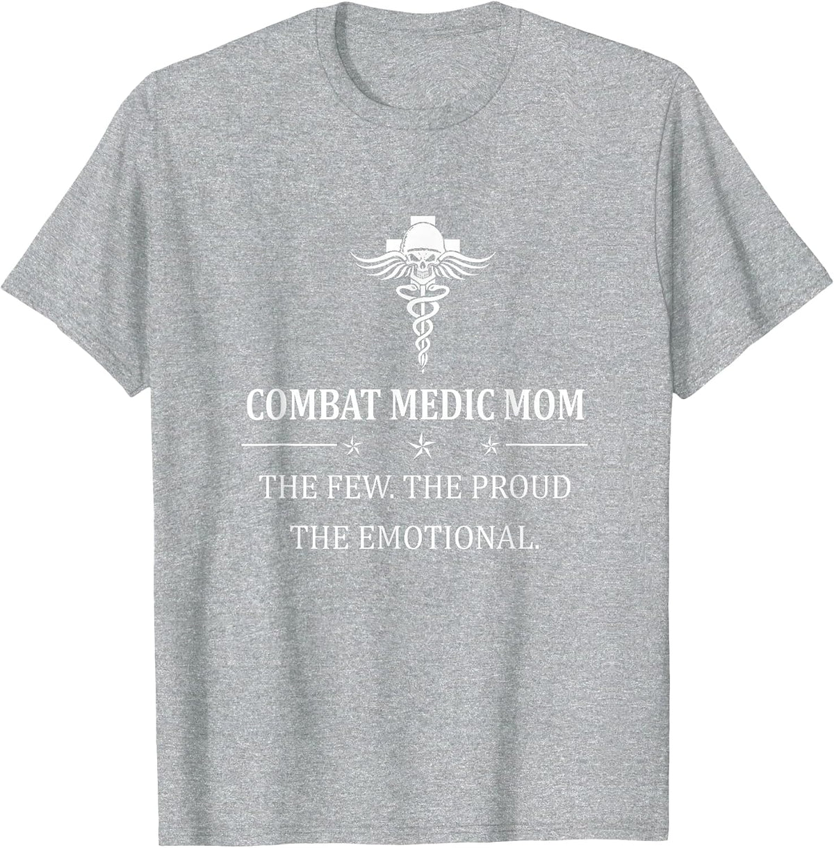 Combat Medic T-Shirt, Combat Medic Mom The Few The Proud T-Shirt - Heather Grey
