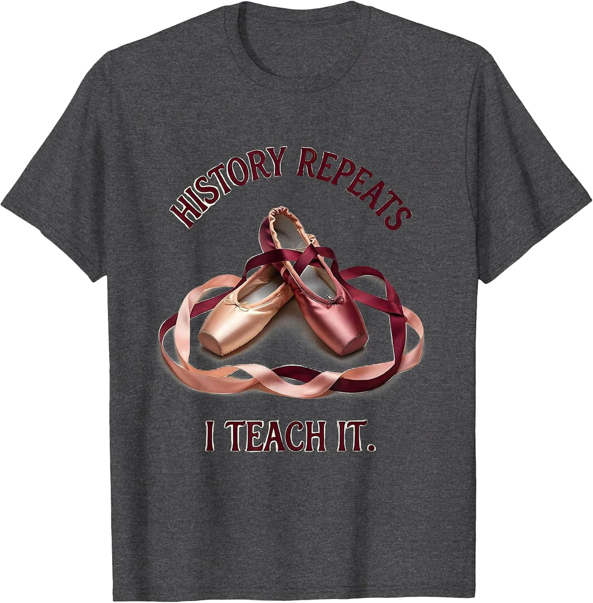 History Repeats I Teach It Educator Design T-Shirt - Dark Heather Grey