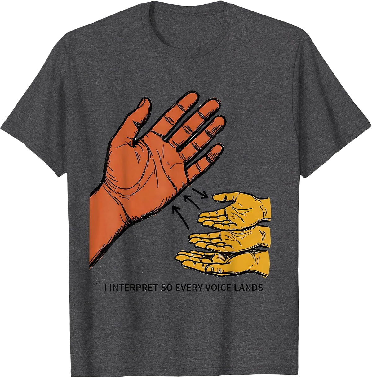 I Interpret So Every Voice Lands ASL Sign Language Teacher T-Shirt - Dark Heather Grey