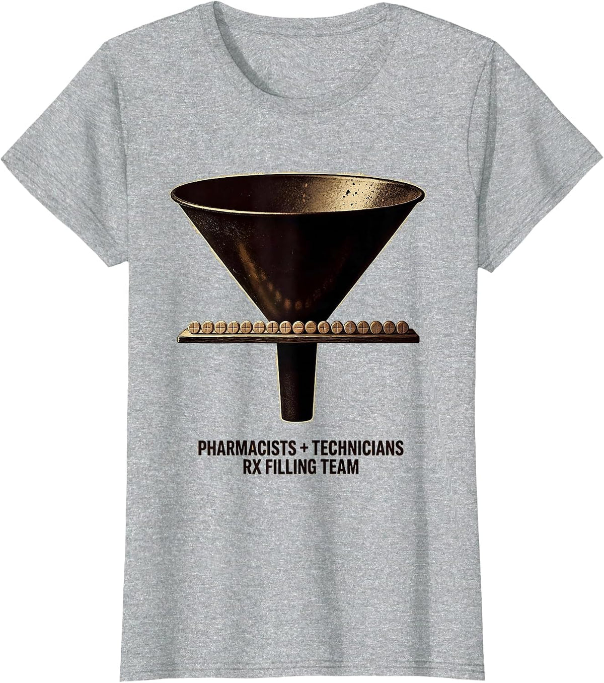 Pharmacists + Technicians, Rx Filling Team Funny T-Shirt - Heather Grey