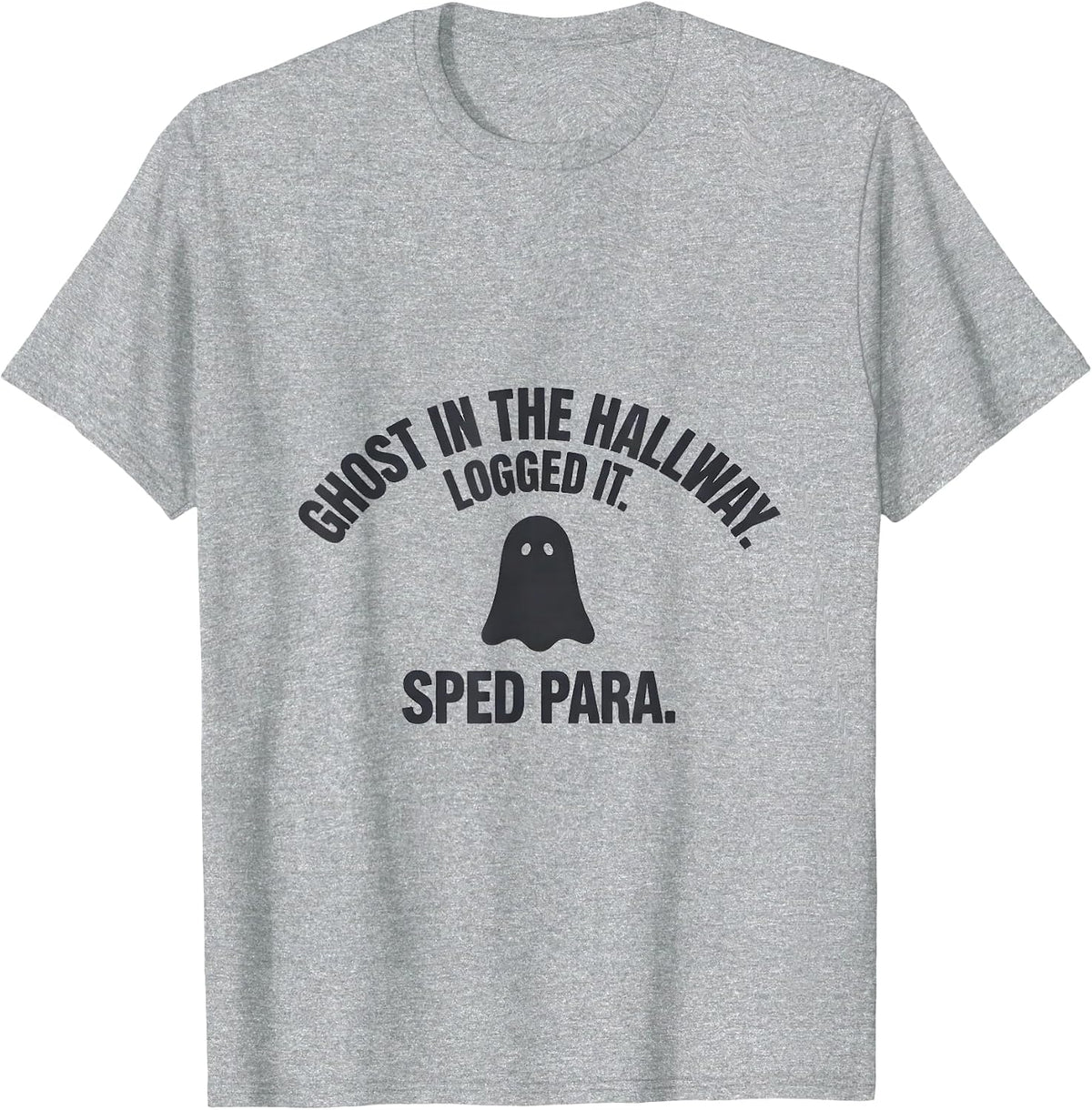 Men's Ghost In The Hallway Logged It SPED Para Teacher T-Shirt - Heather Grey