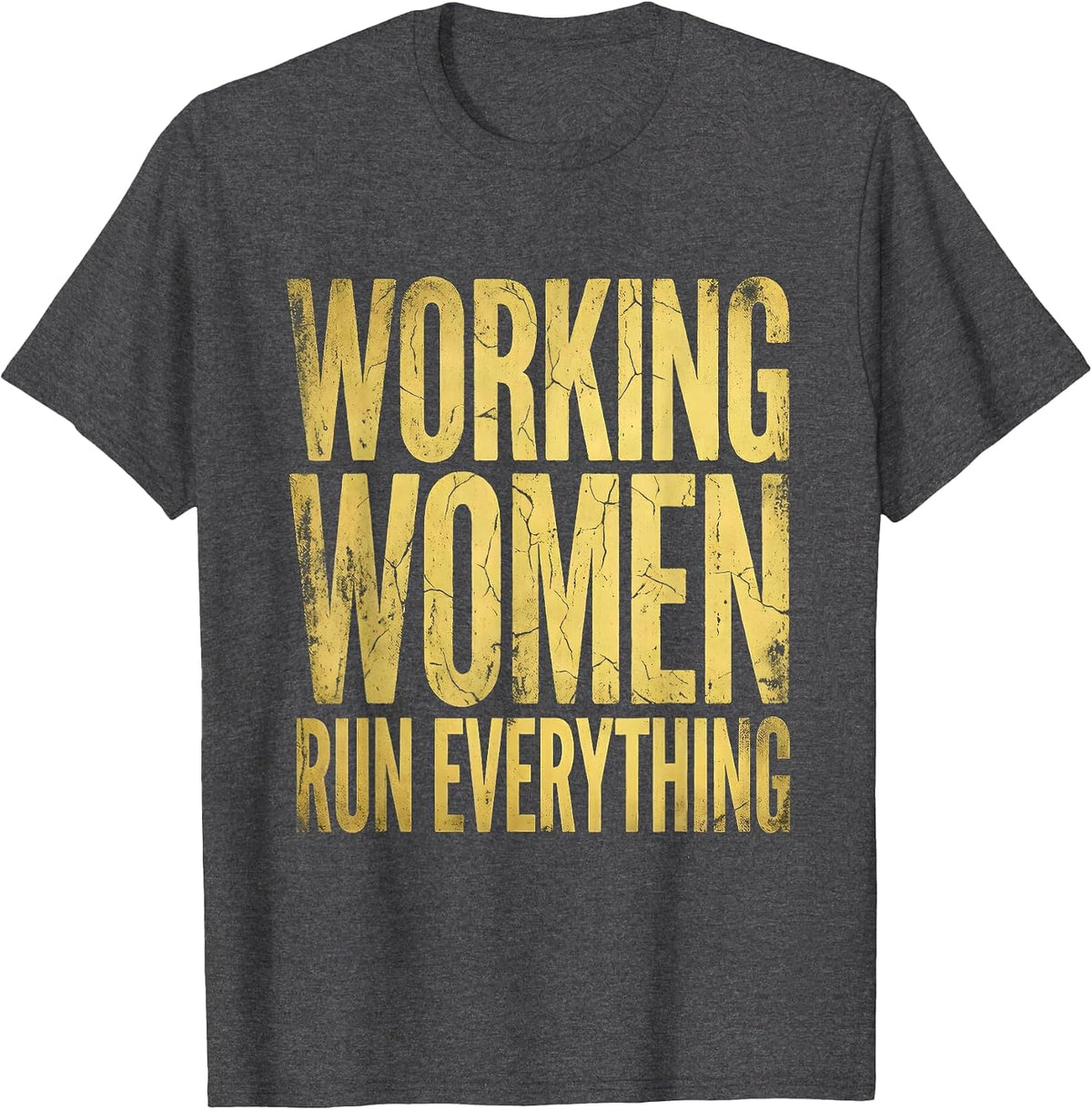 Working Women Run Everything Labor Day Design T-Shirt - Dark Heather Grey