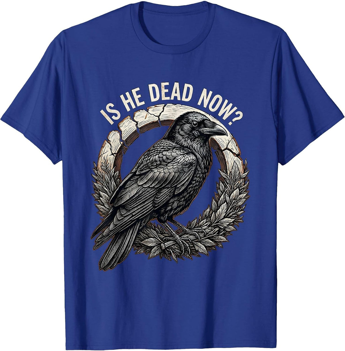 Men's Is He Dead Now Dark Humor Crow Raven Gothic T-Shirt - Royal Blue