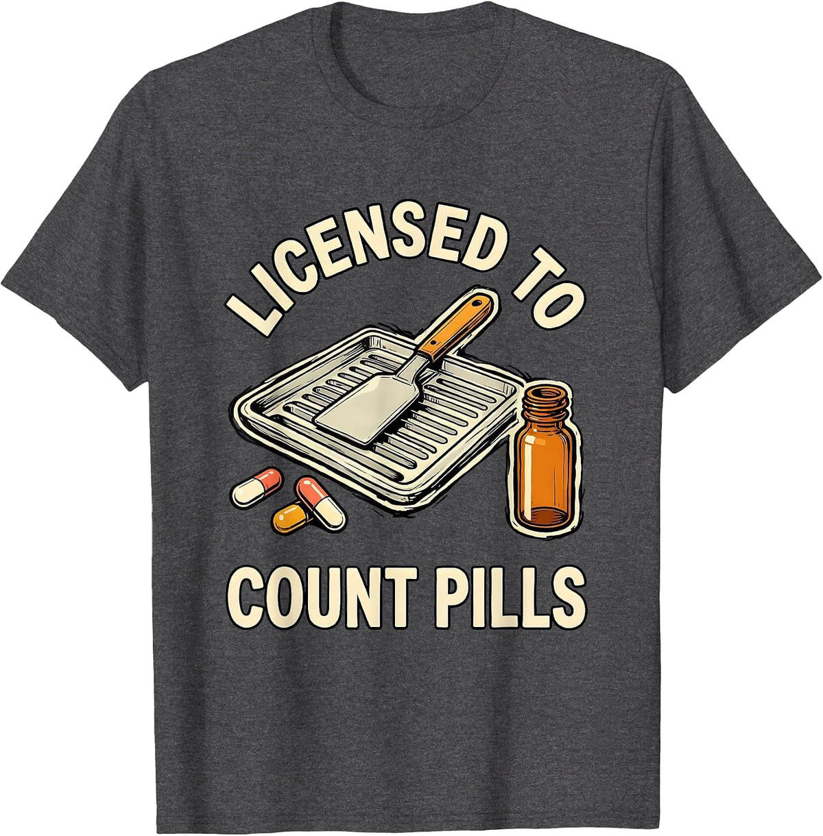 Licensed To Count Pills Funny Pharmacy Tech Pharmacist T-Shirt - Dark Heather Grey