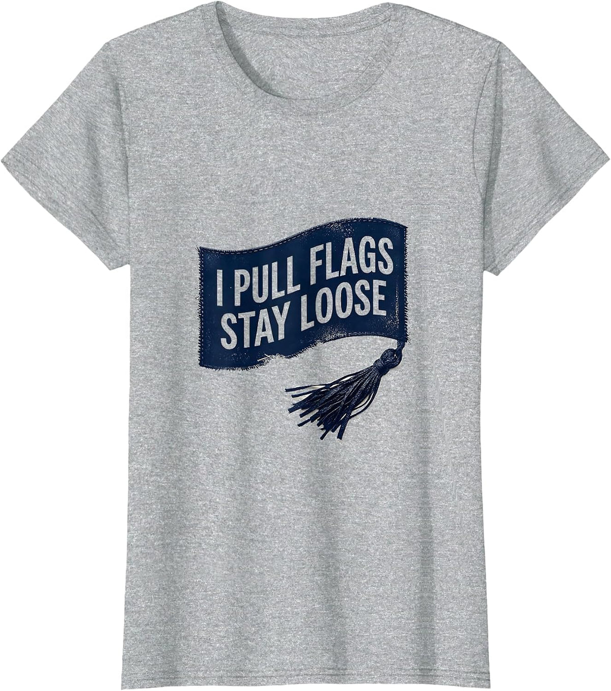 Women's I Pull Flags, Stay Loose Rubber Stamp Flag Football Player T-Shirt - Heather Grey