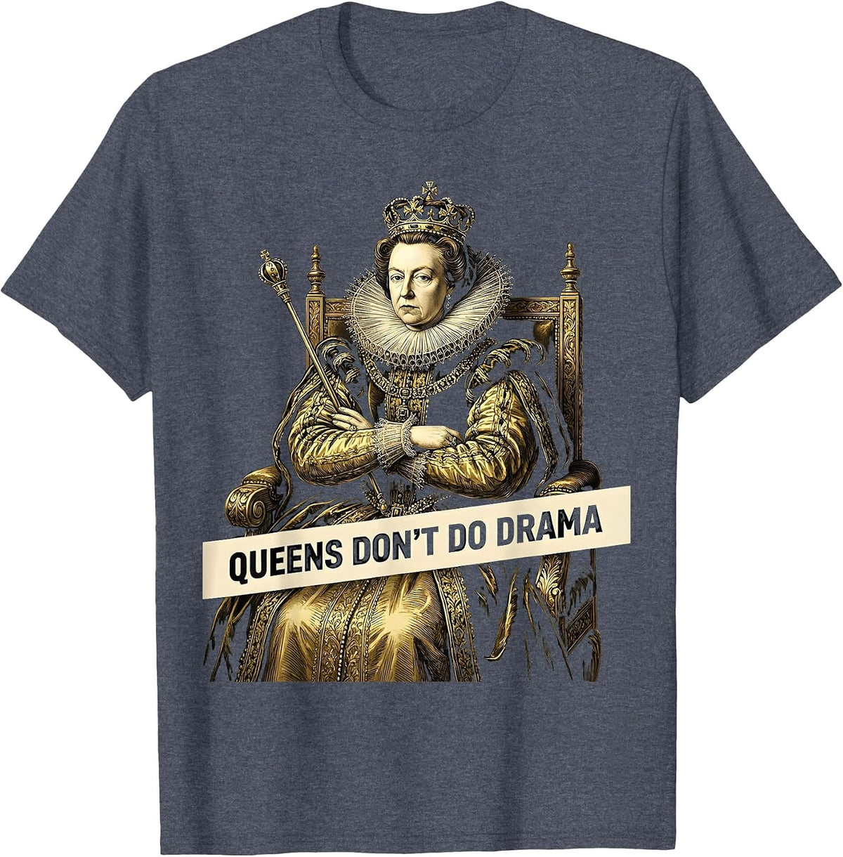 Queens Don't Do Drama Royalty Princess Design T-Shirt - Heather Blue