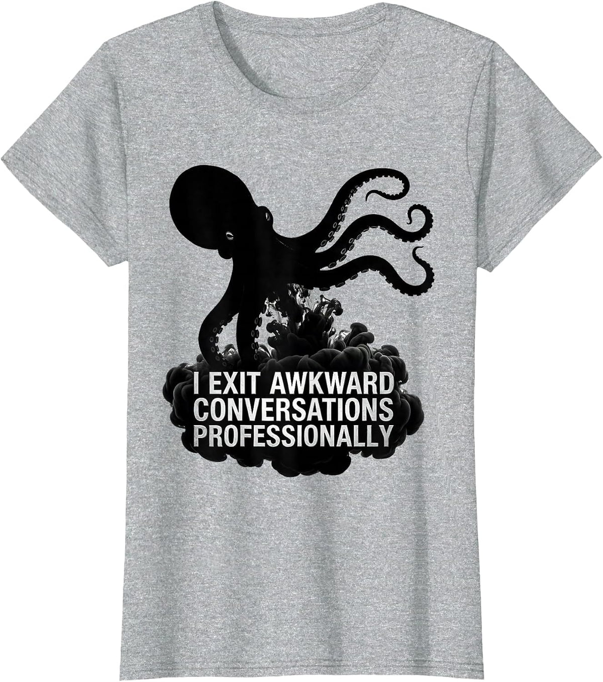 Women's I Exit Awkward Conversations Professionally Funny Octopus T-Shirt - Heather Grey
