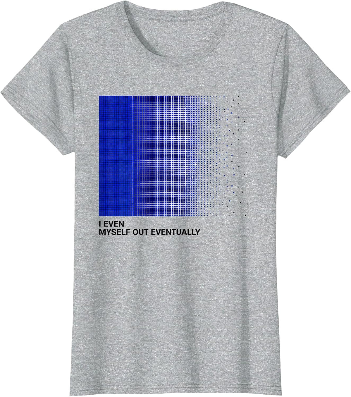 Women's I Even Myself Out Eventually Funny Science Chemistry Teacher T-Shirt - Heather Grey