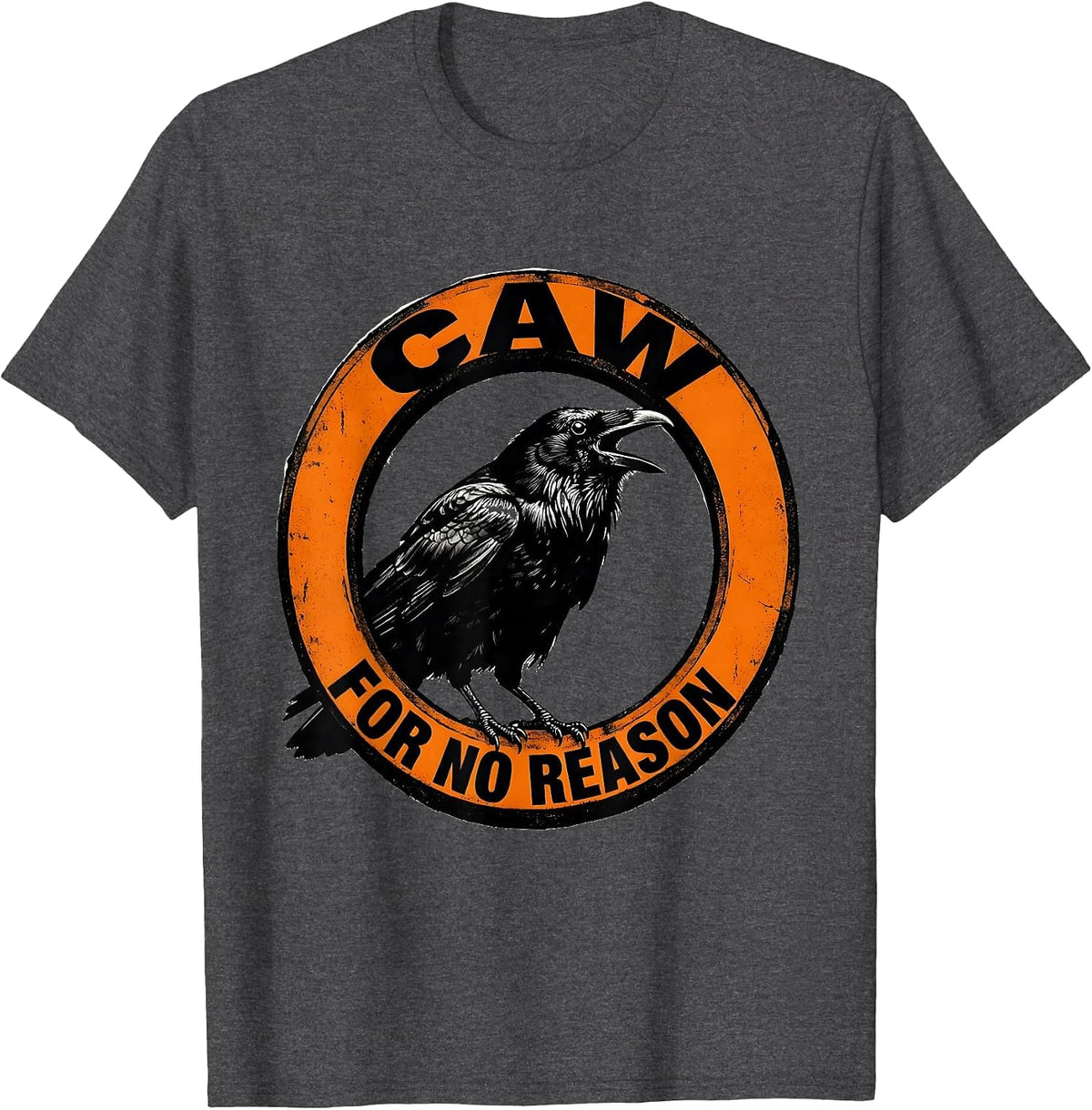 Men's Caw For No Reason Funny Crow Design T-Shirt - Dark Heather Grey