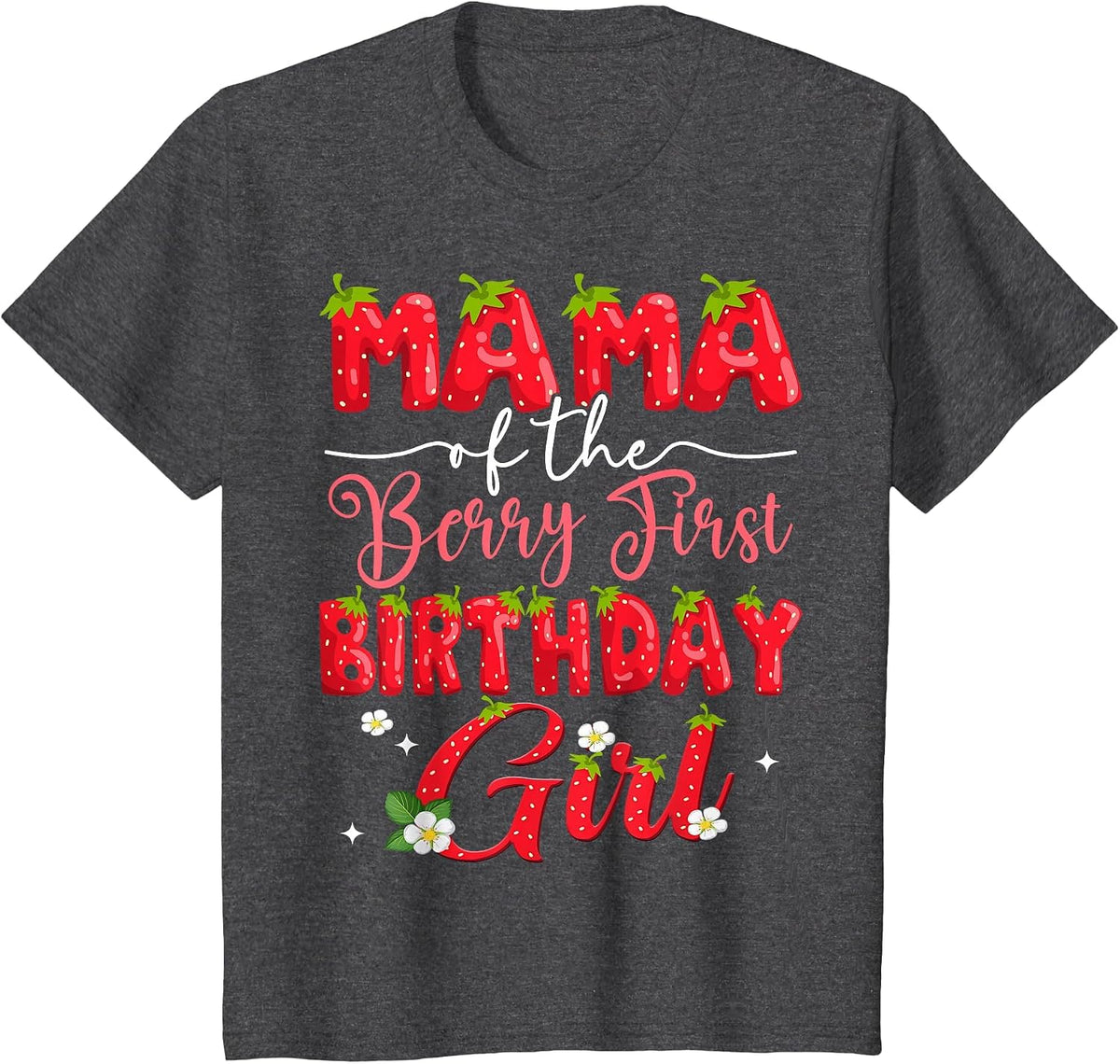 Mama of The Berry First Birthday Girl Strawberry Lover T-Shirt - Dark Heather Grey