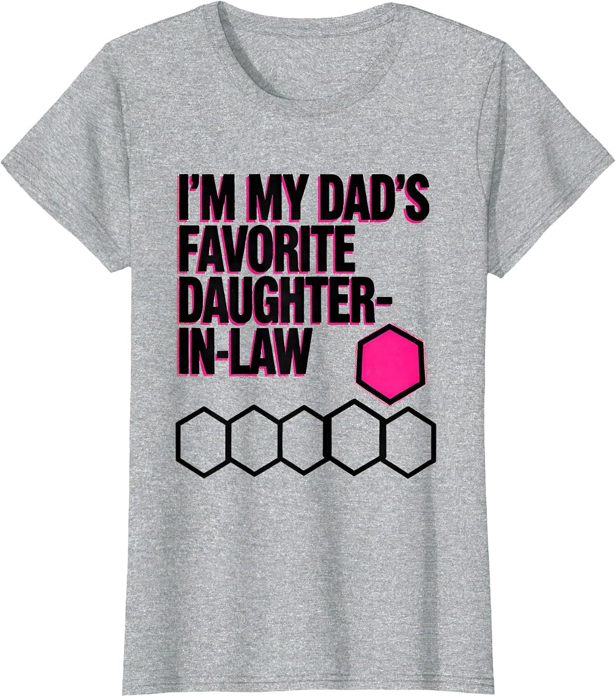 I'm My Dad's Favorite Daughter-In-Law Funny Family Humor T-Shirt - Heather Grey