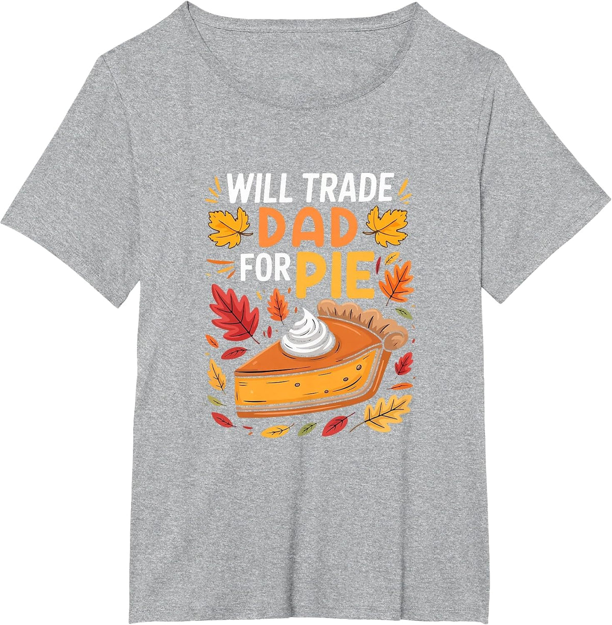 Will Trade Dad for Pie Thanksgiving Pumpkins Pie Lover T-Shirt - Heather Grey