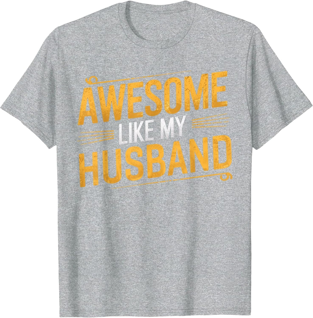 Awesome Like My Husband Funny Parent Men Women Fathers Day T-Shirt - Heather Grey