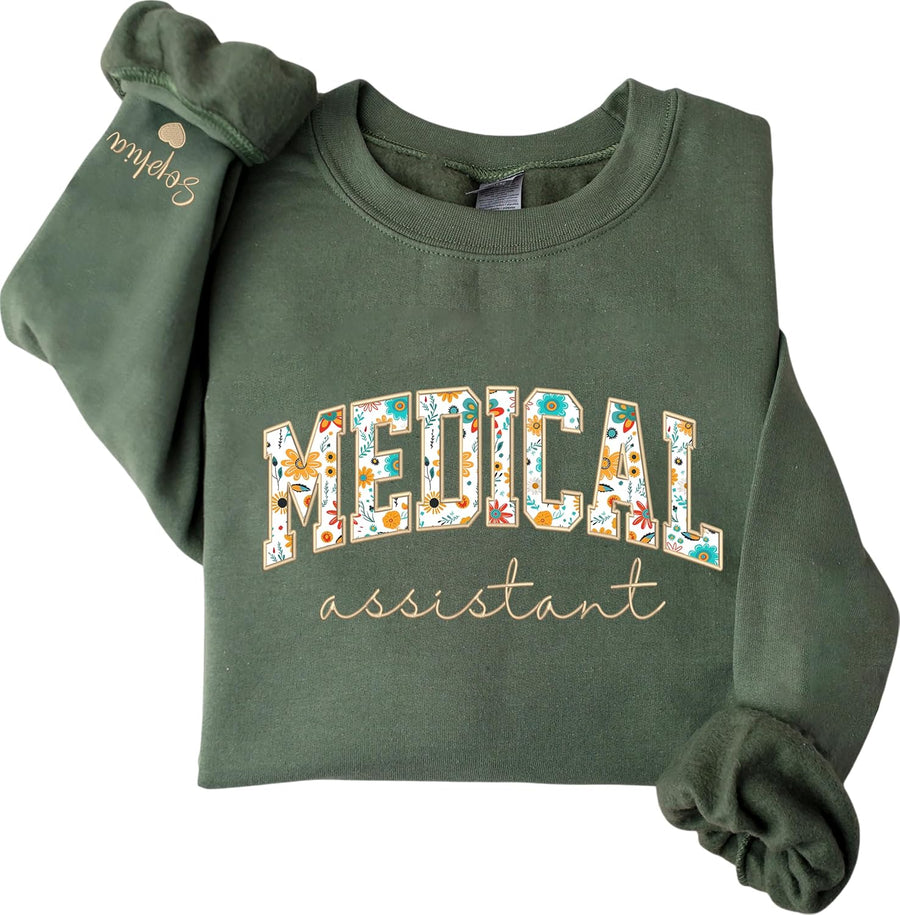 Custom Medical Assistant Embroidered Sweatshirt, Personalized Medical Assistant Floral Applique Shirt, Custom Name on Sleeve
