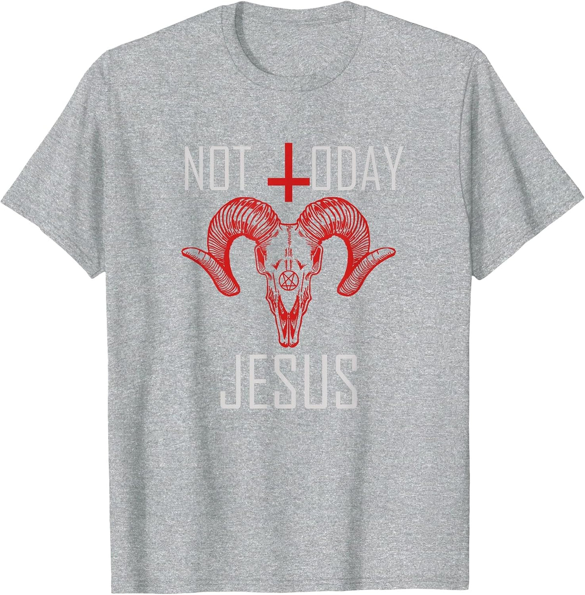 Not Today Jesus Satanic Anti Religion T-Shirt - Heather Grey