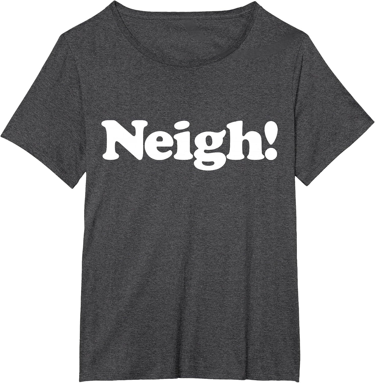 Neigh! Funny Cute Horse Sound Word Favorite Farm Animal Fan T-Shirt - Dark Heather Grey
