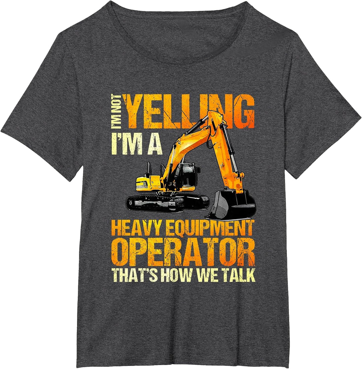 Heavy Equipment Operator Excavator Construction Backhoe T-Shirt - Dark Heather Grey
