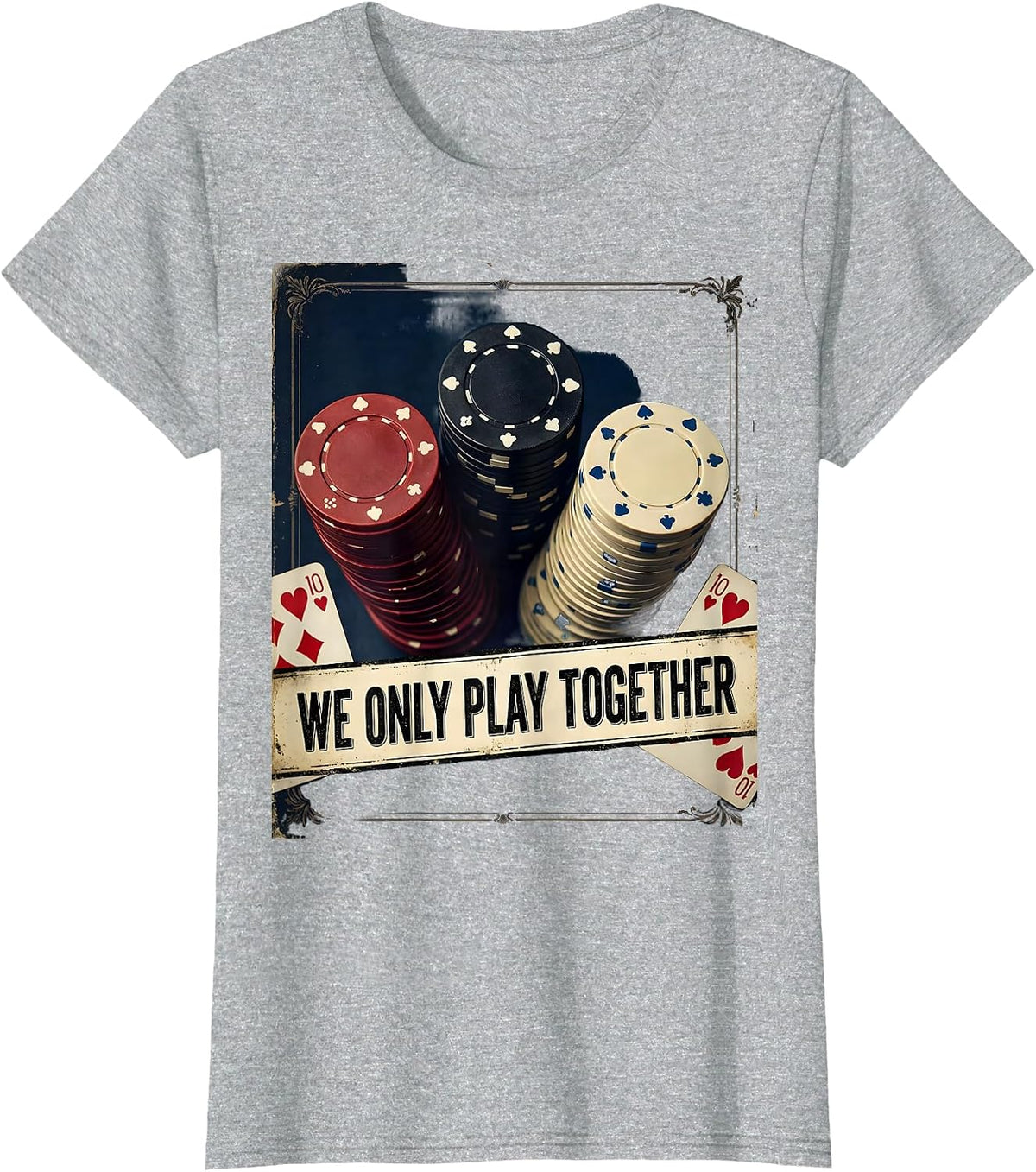 We Only Play Together Vintage Funny Poker Player Casino T-Shirt - Heather Grey