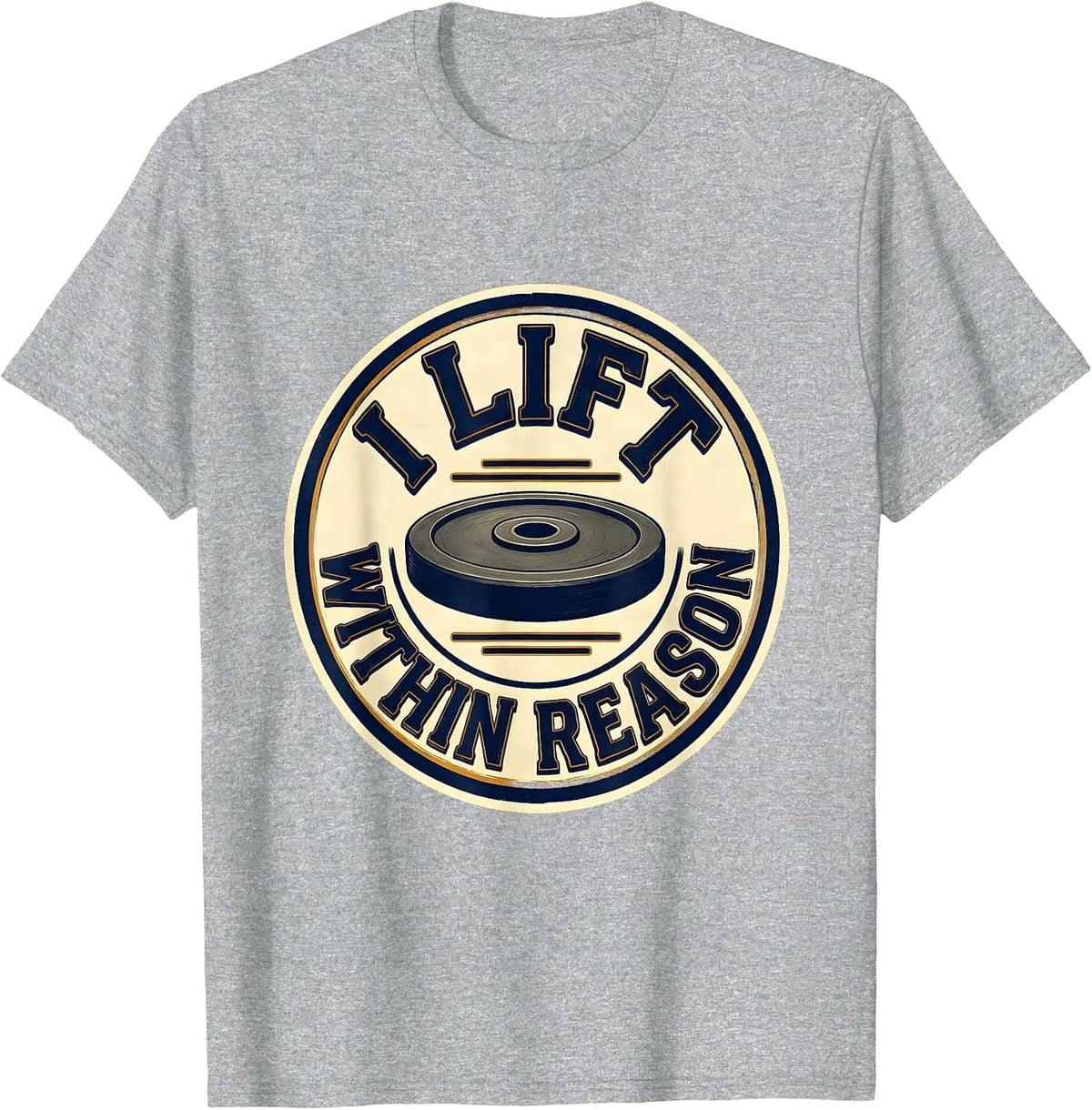 Men's I Lift Within Reason Funny Weight Lifting Gym Workout Humor T-Shirt - Heather Grey