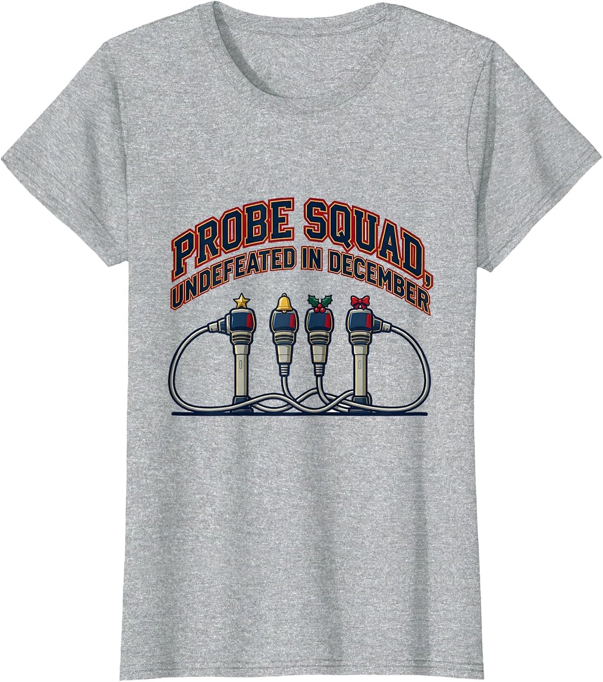 Probe Squad Undefeated In December Funny Sonographer T-Shirt - Heather Grey