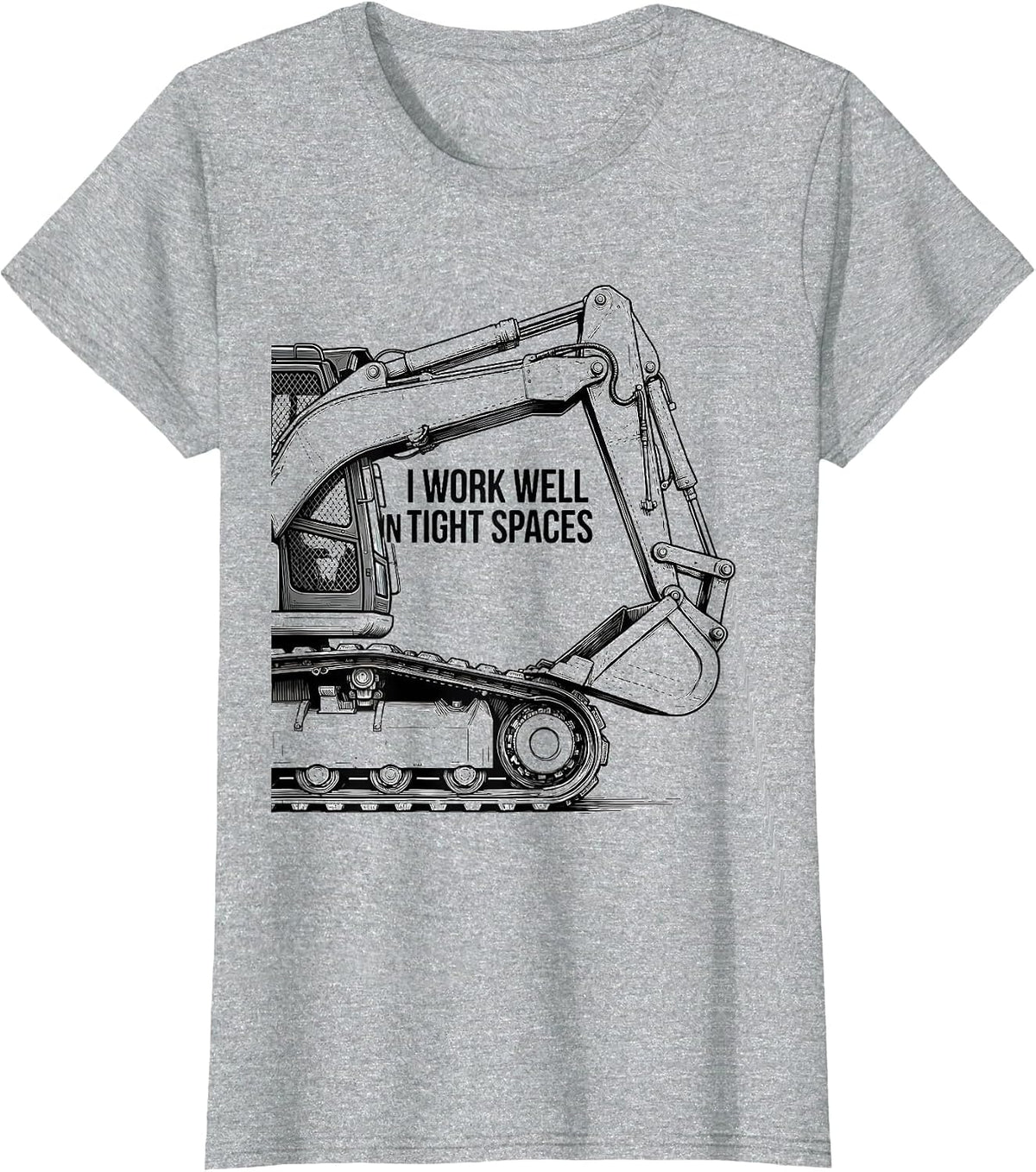 I Work Well In Tight Spaces Funny Skid Steer Operator Gift T-Shirt - Heather Grey
