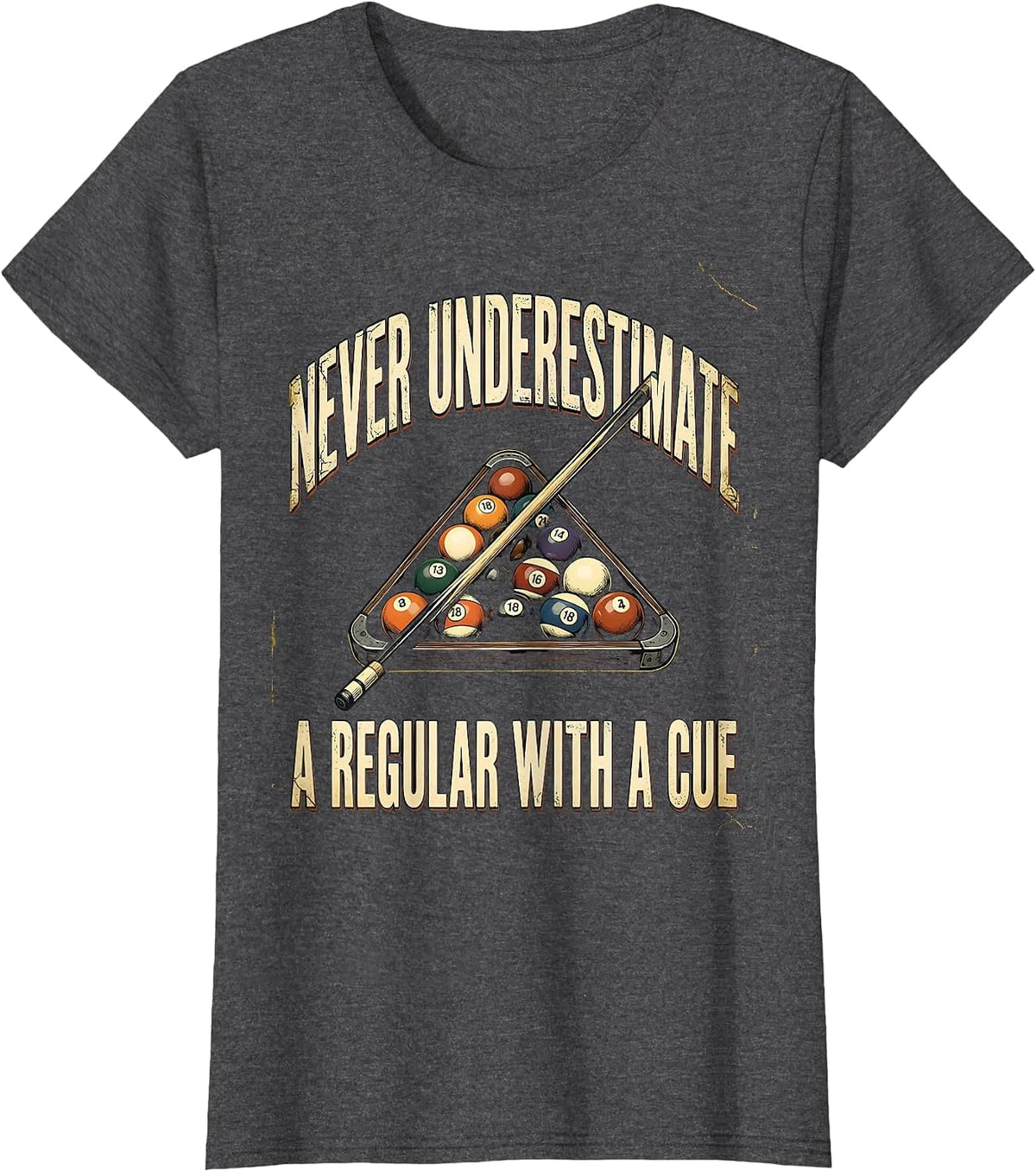 Women's Never Underestimate A Regular With A Cue Funny T-Shirt - Dark Heather Grey