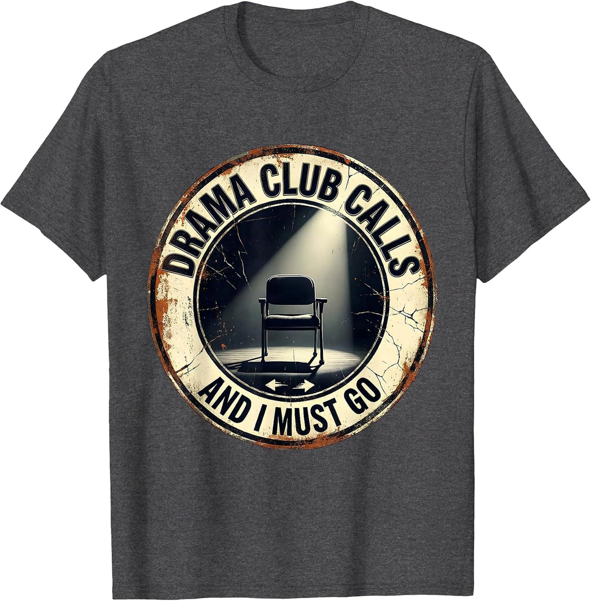 Drama Club Calls And I Must Go Funny Theatre Nerd Musical T-Shirt - Dark Heather Grey