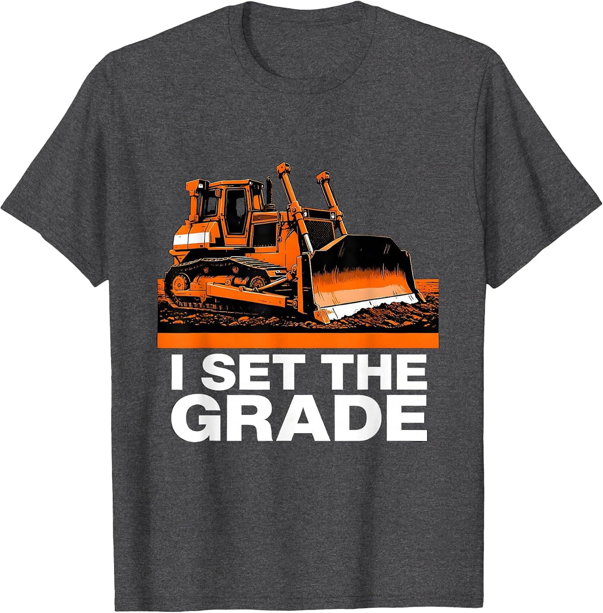 I Set The Grade Funny Construction Worker Heavy Equipment T-Shirt - Dark Heather Grey