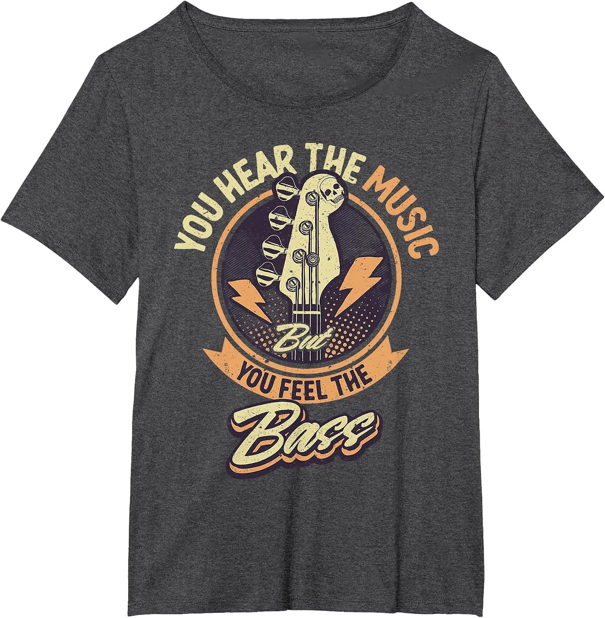 You Hear The Music But You Feel The Bass Guitar Player T-Shirt - Dark Heather Grey