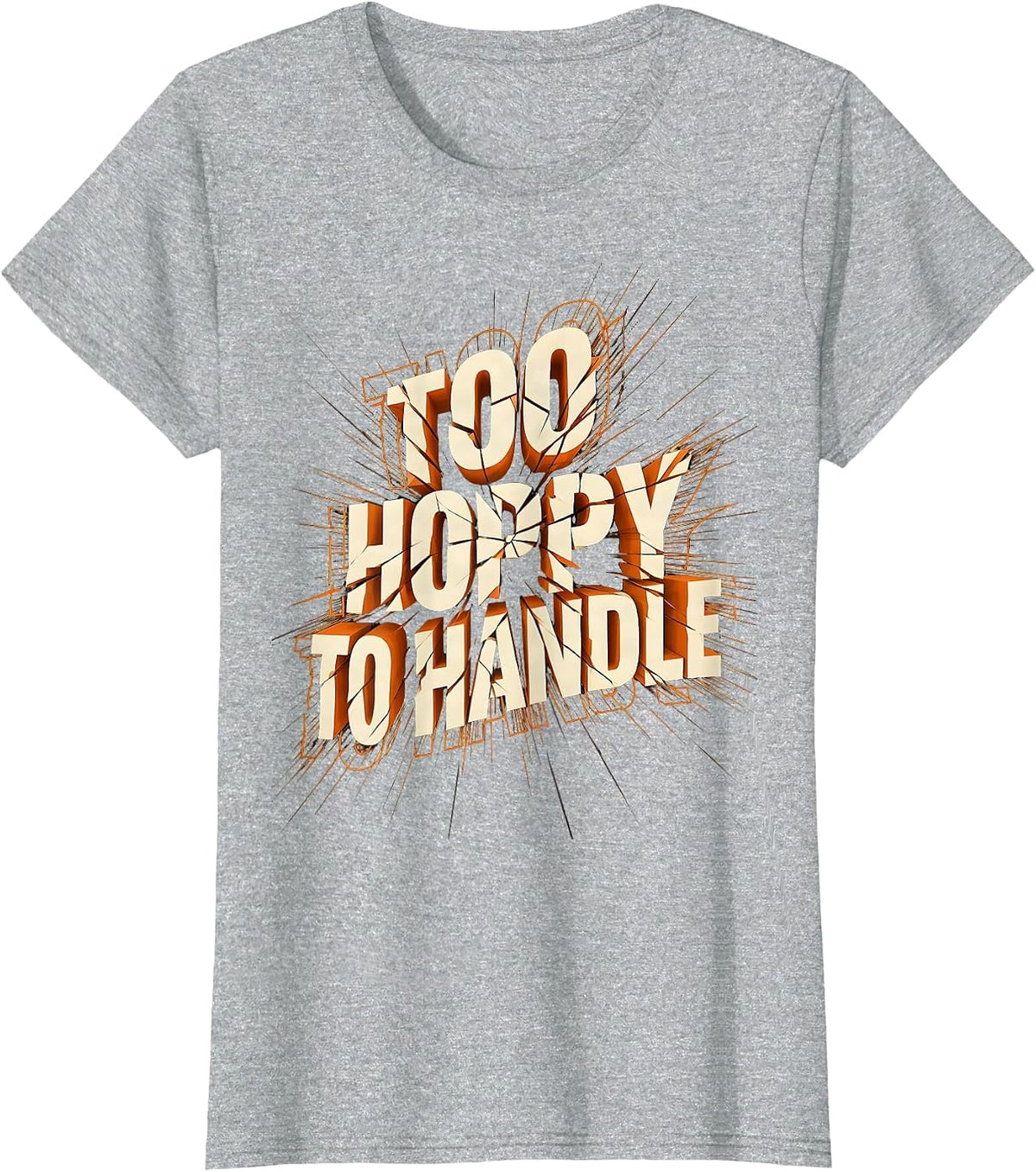 Women's Too Hoppy To Handle Beer Lover Design T-Shirt - Heather Grey