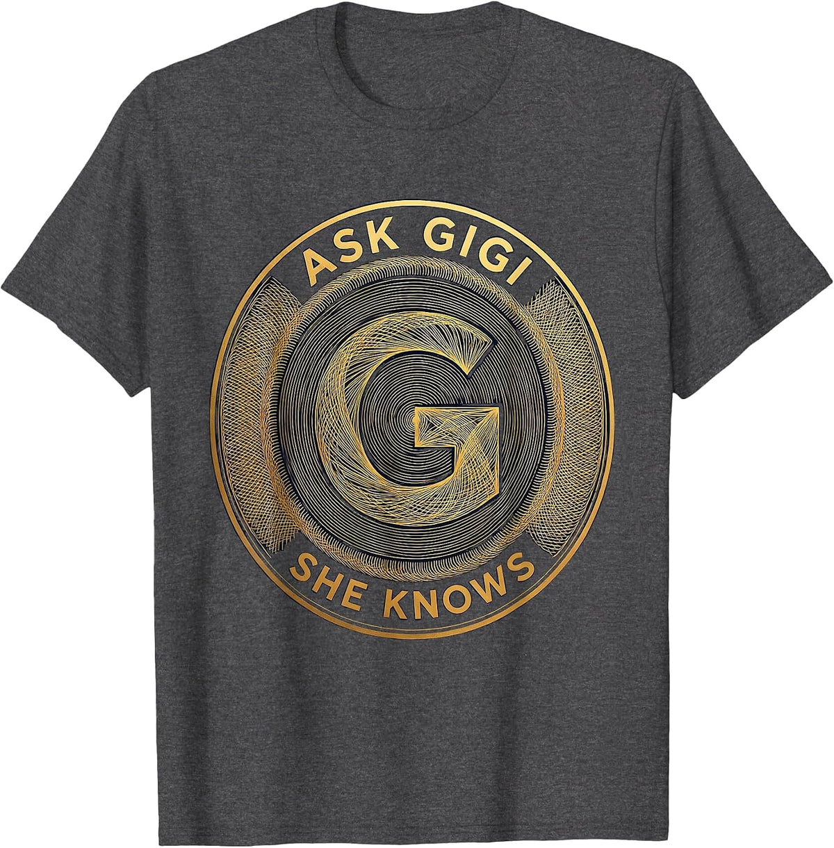 Ask Gigi She Knows Funny Name Design T-Shirt - Dark Heather Grey