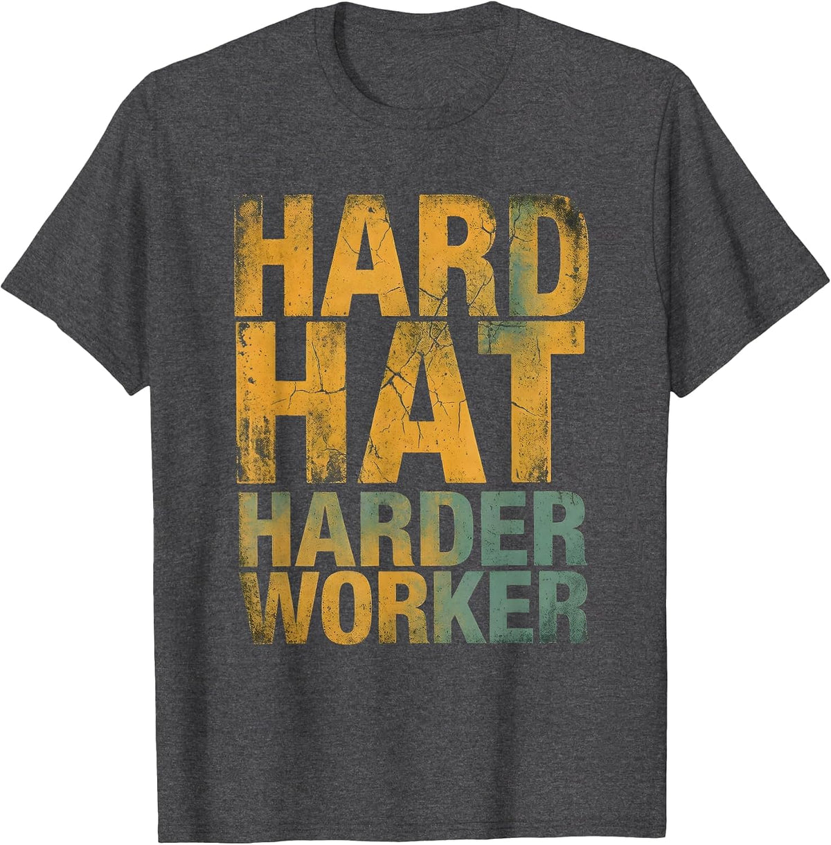 Hard Hat Harder Worker Construction Design T-Shirt - Dark Heather Grey