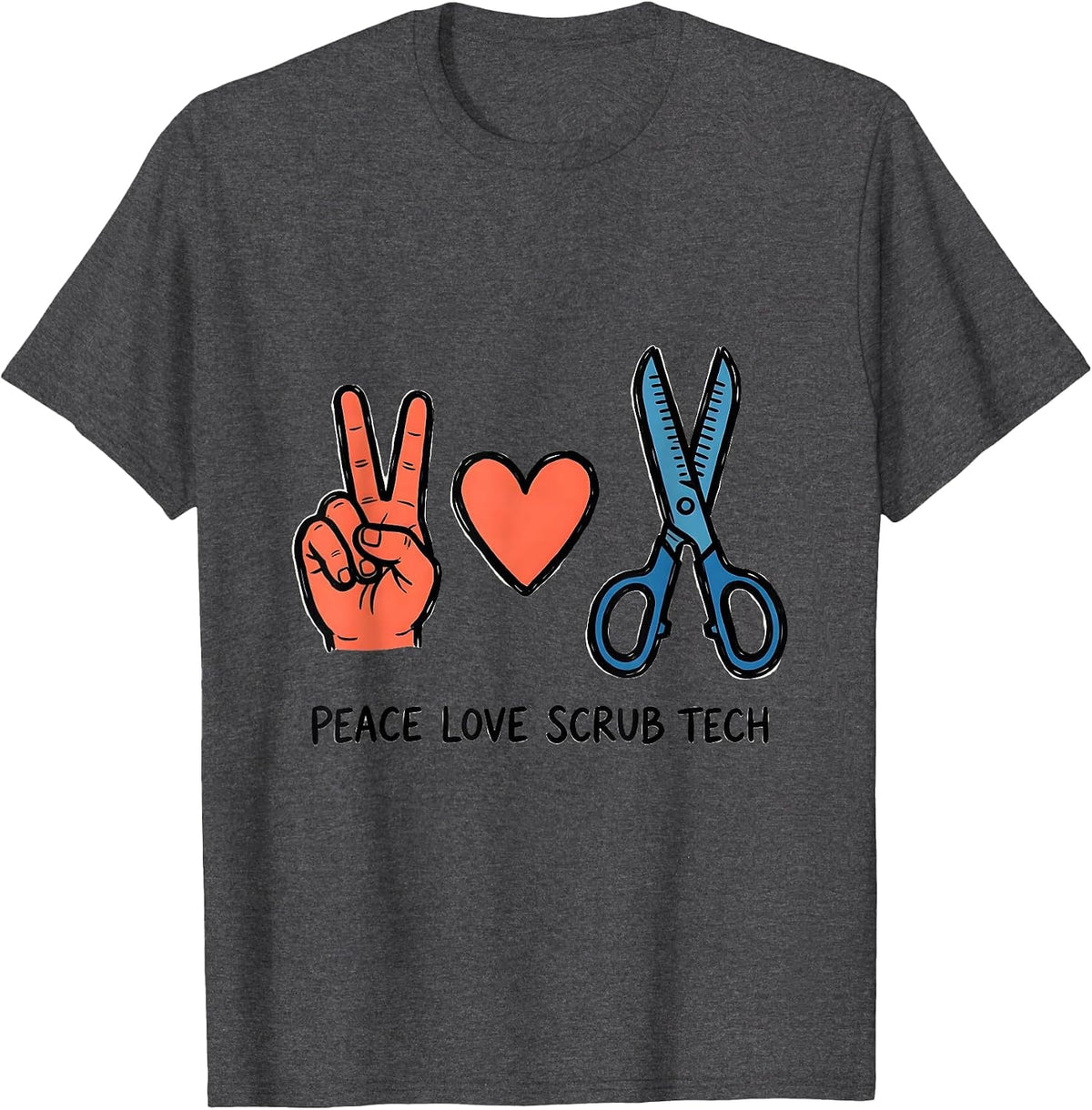 Peace Love Scrub Tech Medical Role Humor Gift T-Shirt - Dark Heather Grey