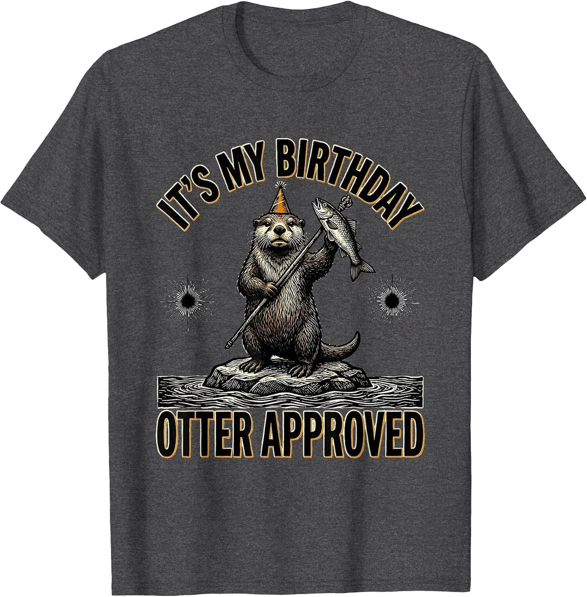 Men's It's My Birthday Otter Approved Funny Otter Lover Birthday T-Shirt - Dark Heather Grey
