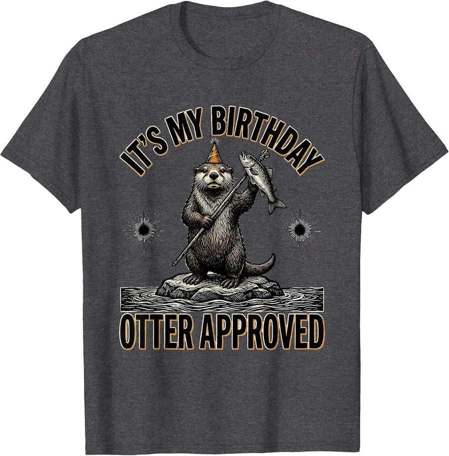 Men's It's My Birthday Otter Approved Funny Otter Lover Birthday T-Shirt - Dark Heather Grey