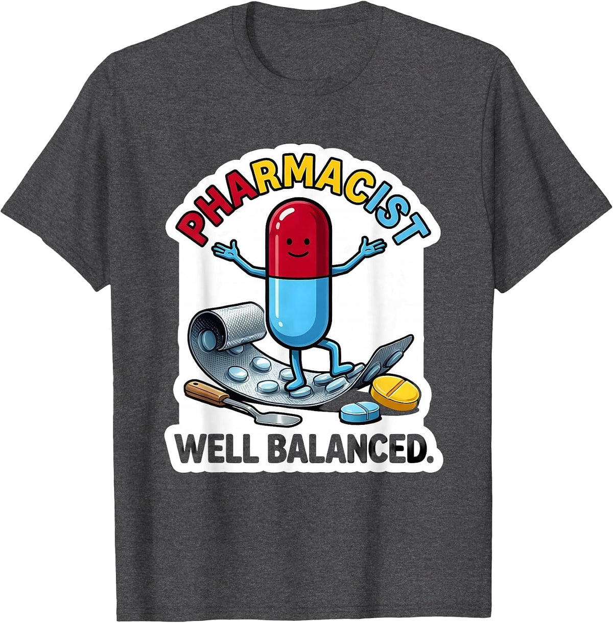 Pharmacist, Well Balanced Funny Pharmacy Technician Crew T-Shirt - Dark Heather Grey