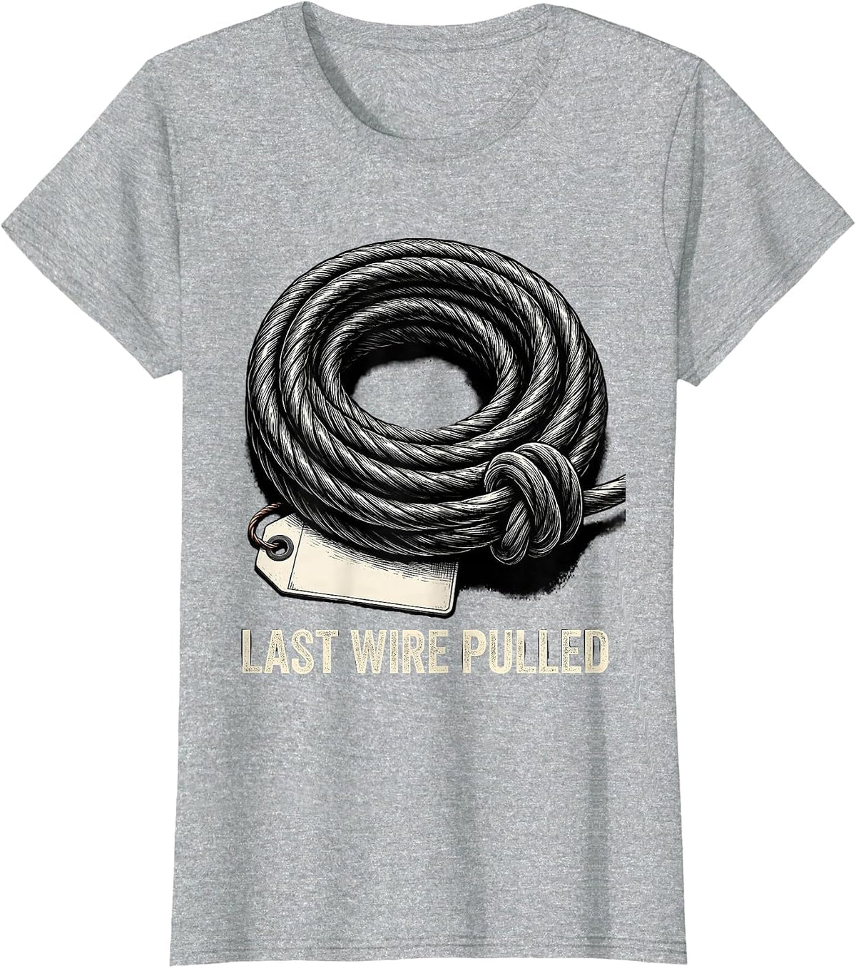 Women's Last Wire Pulled Funny Electrician Engineer Sarcastic Gift T-Shirt - Heather Grey