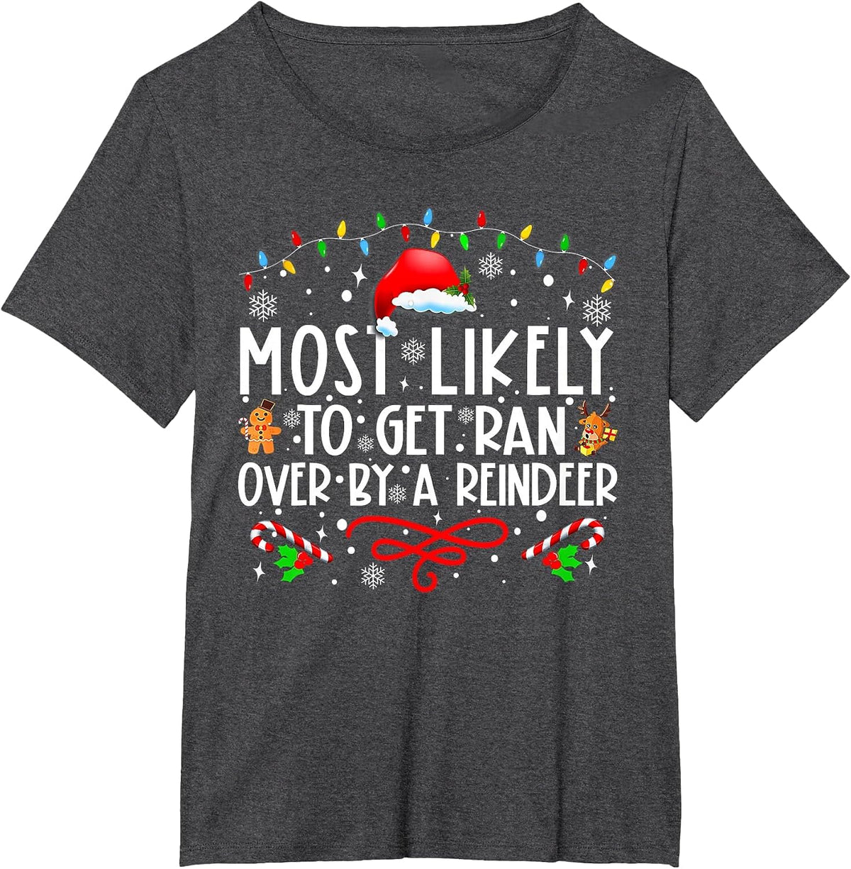 Most Likely to Get Ran Over by A Reindeer Family Christmas T T-Shirt - Dark Heather Grey